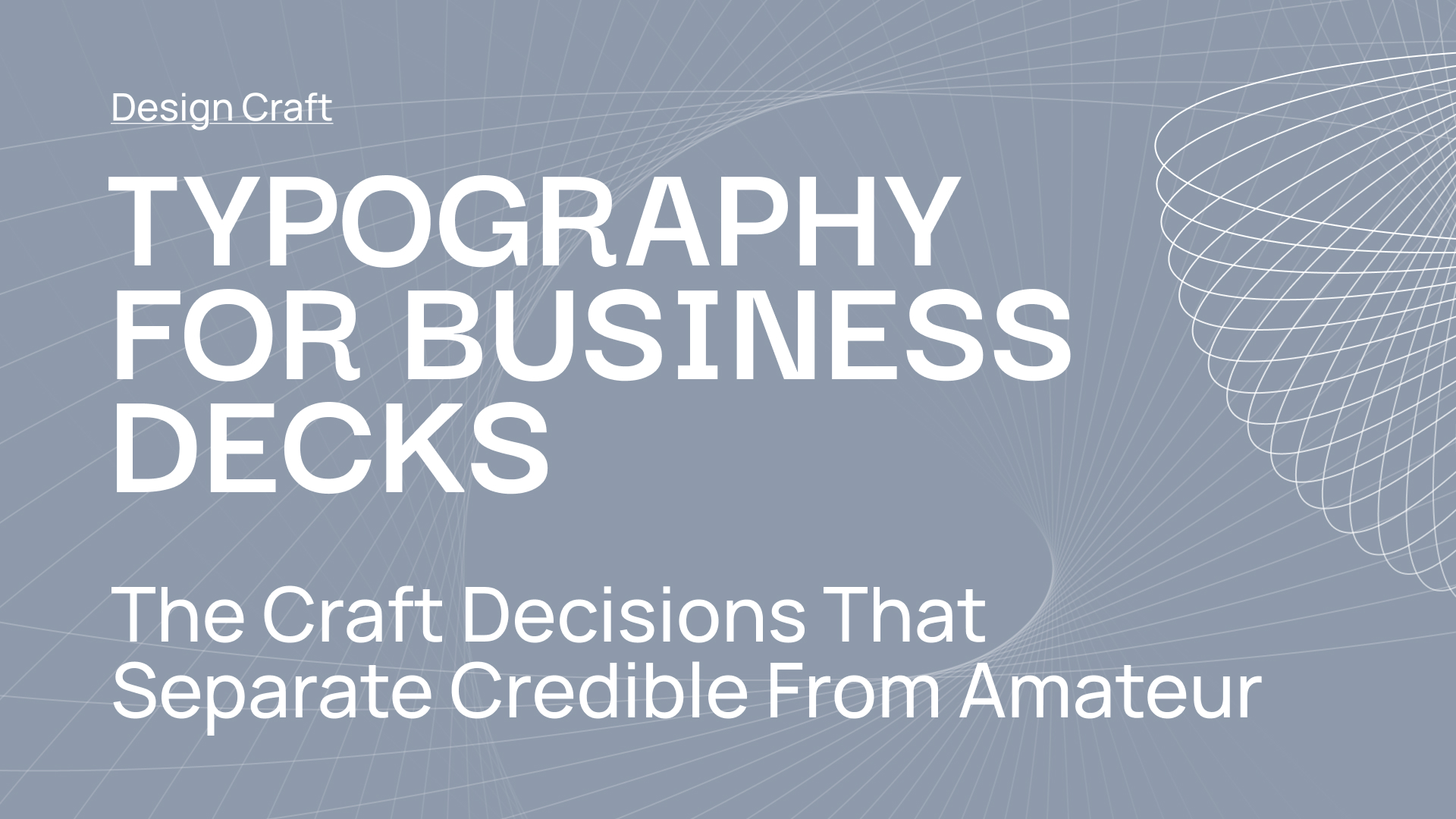 Typography for Business Decks: The Craft Decisions That Separate Credible Slides From Amateur Ones.