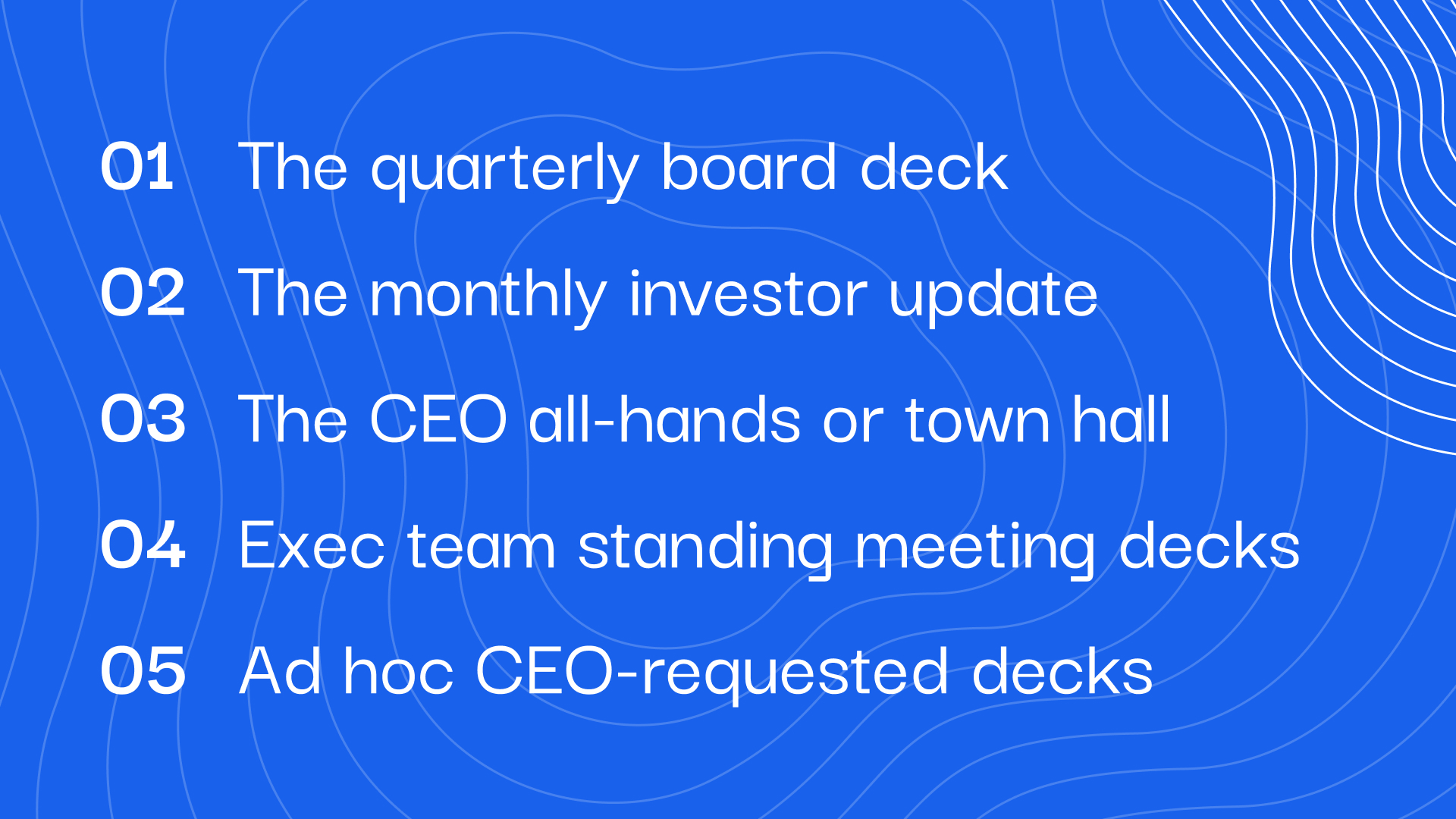 Numbered vertical diagram showing the five decks a Chief of Staff should build systems for: the quarterly board deck, the monthly investor update, the CEO all-hands or town hall, exec team standing meeting decks, and ad hoc CEO-requested decks.