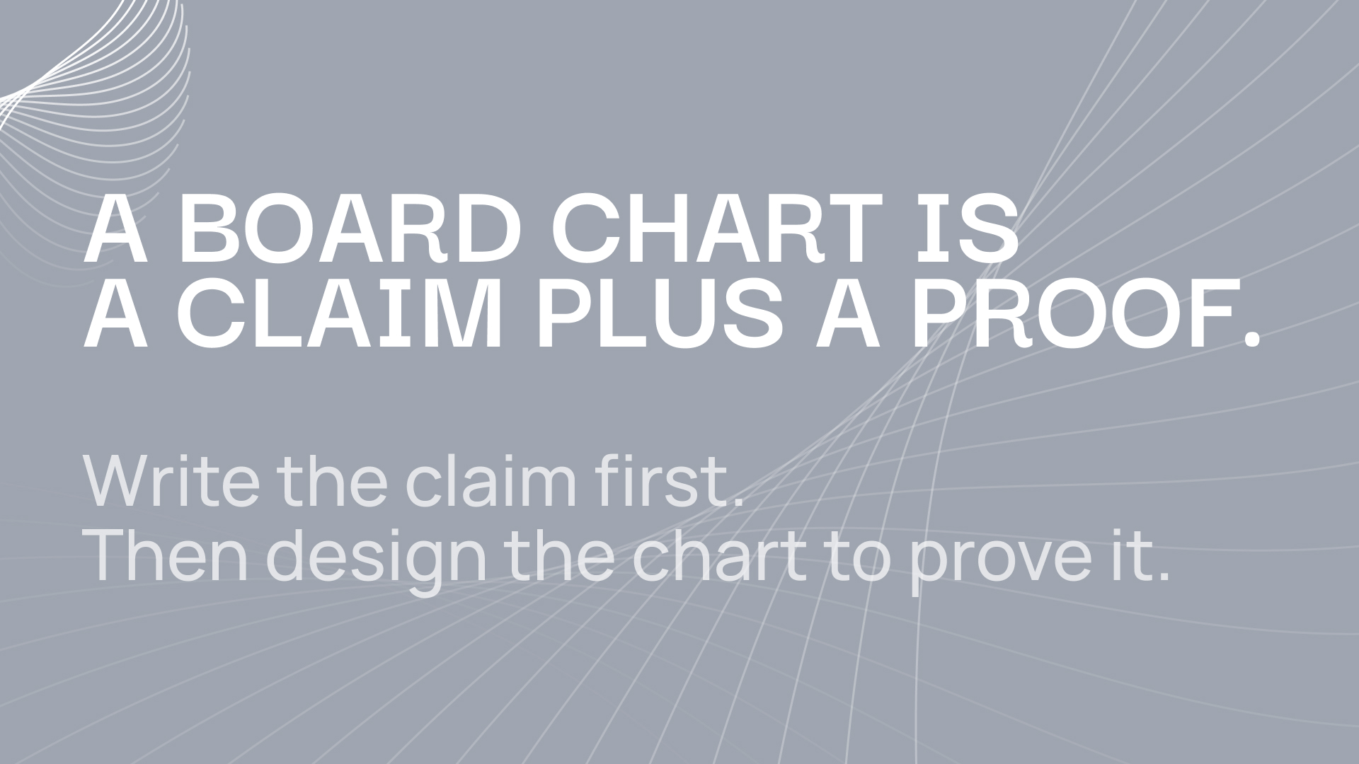 Slidecore pull quote reading: A board chart is a claim plus a proof. Write the claim first. Then design the chart to prove it.