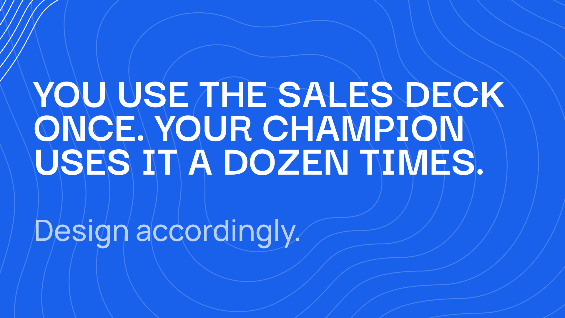 Slidecore pull quote reading "You use the sales deck once. Your champion uses it a dozen times. Design accordingly."
