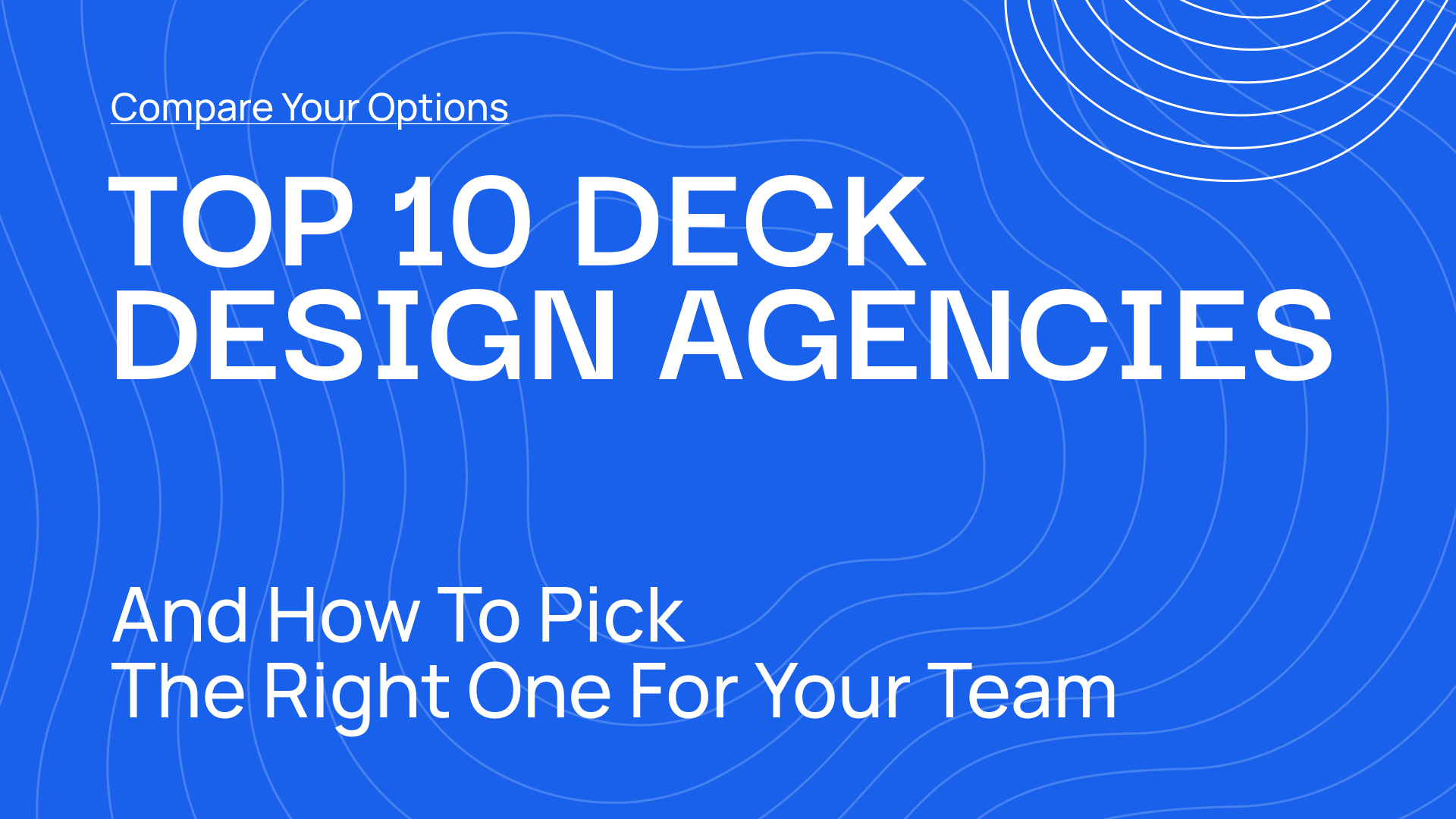 Top 10 Deck Design Agencies and Subscriptions: And How to Pick the Right One for Your Team
