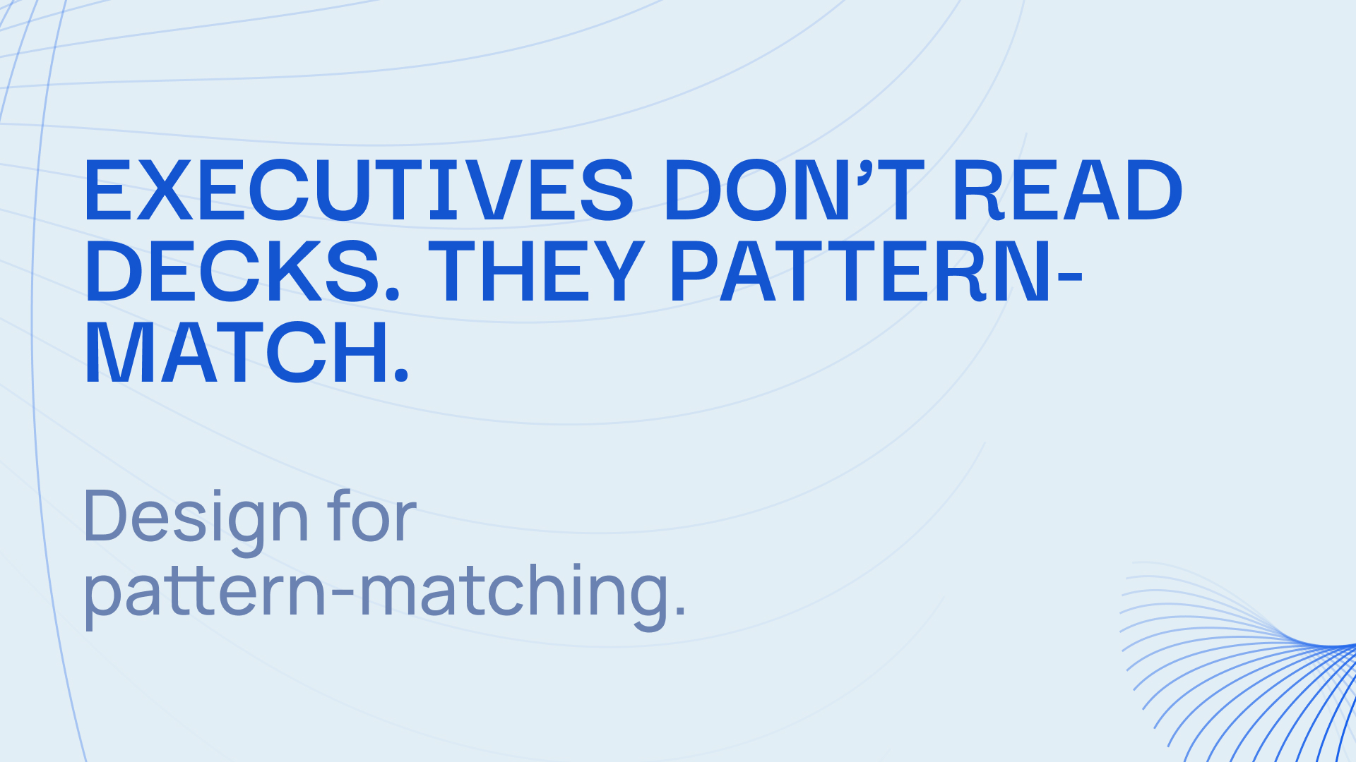Slidecore pull quote reading: Executives don't read decks. They pattern-match. Design for pattern-matching.